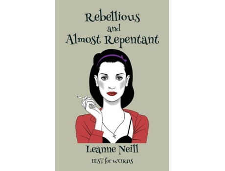 Livro Rebellious And Almost Repentant De Leanne Neill (inglês)