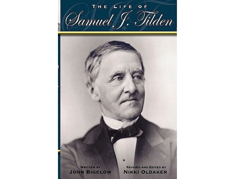 Livro The Life of Samuel J Tilden de John Bigelow Nikki Oldaker (Inglês)