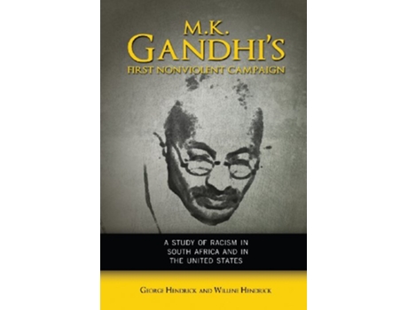 Livro M K Gandhis First Nonviolent Campaign A Study of Racism in South Africa and the United States de George Hendrick Willene Hendrick (Inglês)