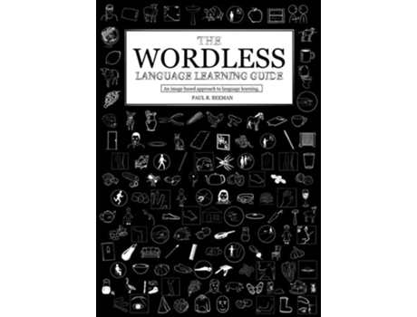 Livro The Wordless Language Learning Guide An Image Based Approach To Language Acquisition De Paul R Beeman (inglês - Capa Dura)