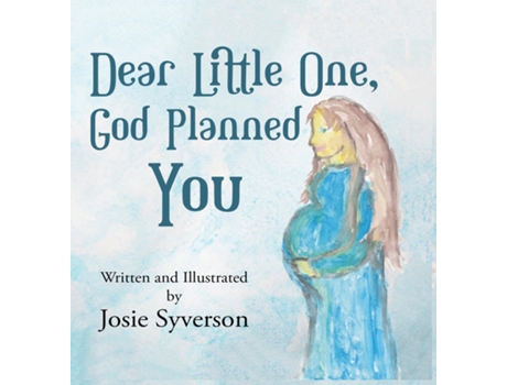 Livro Dear Little One, God Planned You de Josie Syverson (Inglês)