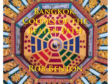 Livro Bangkok Colors Of The Beaten Path De Rob Benton (inglês - Capa Dura)