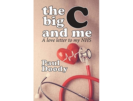 Livro The Big C and Me A love letter to my NHS de Paul Doody (Inglês)