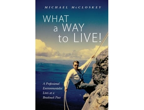 Livro What A Way To Live! De Michael Mccloskey (inglês)