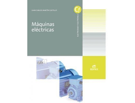 Livro Máquinas eléctricas de Martín Castillo, Juan Carlos, Ilustrado por Juan Carlos Martín Castillo, Ilustrado por Limited 123Rf, Ilustrado por Images Getty, Ilustrado por Editex Archivo (Espanhol)