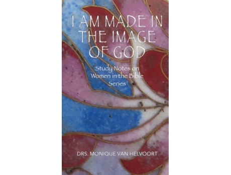 Livro I Am Made In The Image Of God De Drs Monique Van Helvoort (inglês)