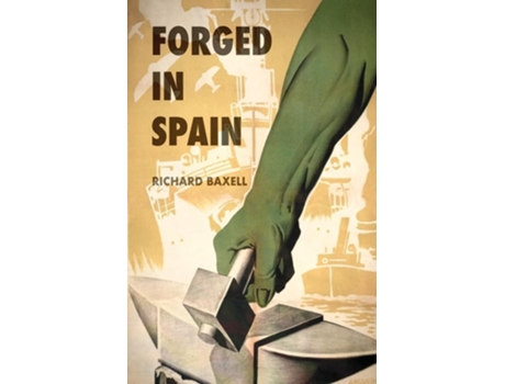 Livro Forged in Spain de Richard Baxell (Inglês)