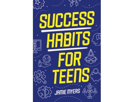 Livro Success Habits for Teens Powerful Strategies That Help Teens Be Successful in Life de Jamie Myers (Inglês)