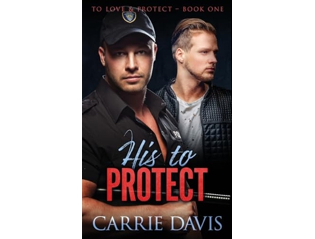Livro His To Protect To Love Protect de Carrie Davis (Inglês)