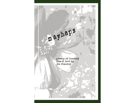 Livro Mayhaps poems of longing, loss amp love de Jen Frankel (Inglês)