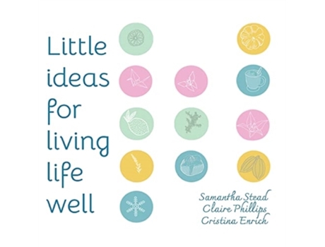Livro Little Ideas For Living Life Well Samantha Stead, Claire Phillips (Inglês)