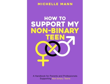 Livro How To Support My Non-Binary Teen A Guide for Parents and Caregivers de Michelle Mann (Inglês)