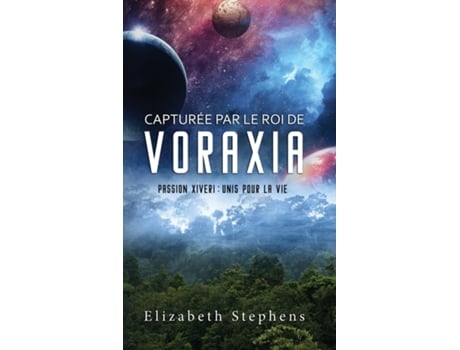 Livro Capturée par le Roi de Voraxia Passion Xiveri, T1 de Elizabeth Stephens (Inglês)