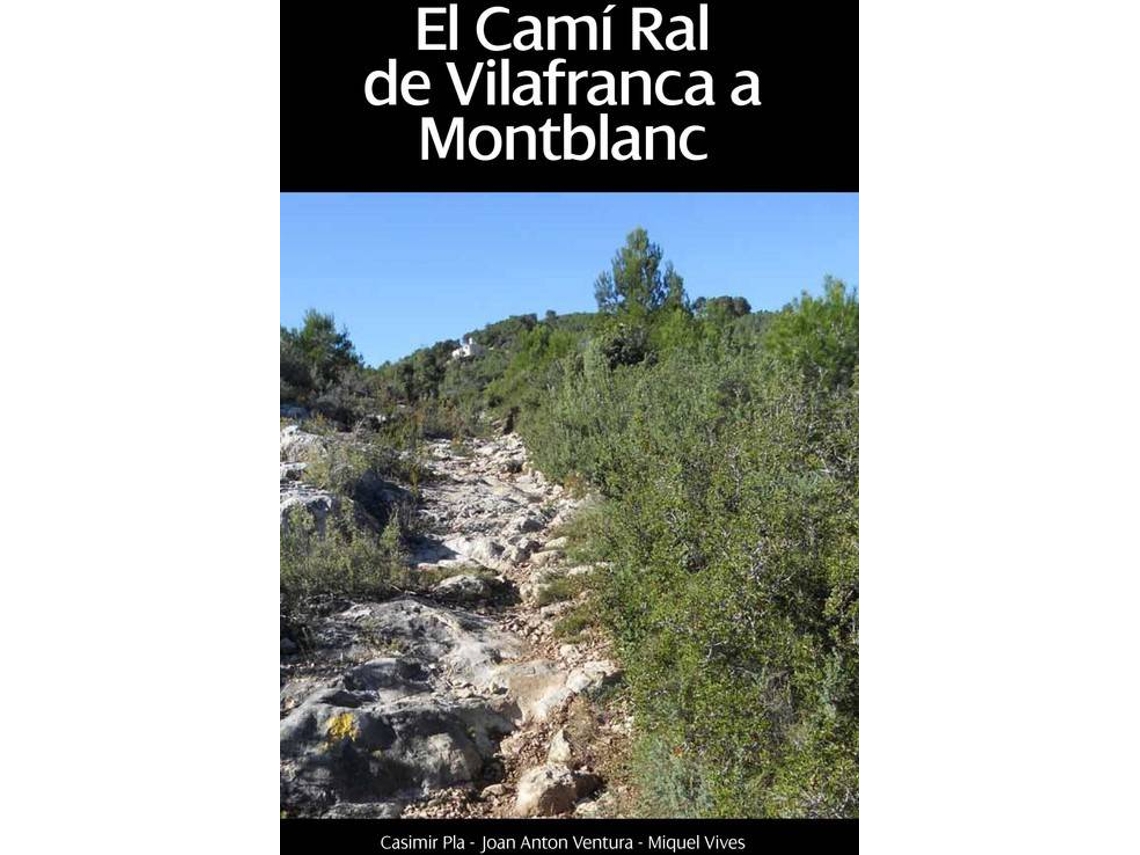 Livro El Camí Real De Vilafranca De Montblanc de Casimir Pla Sanbre e Joan Anton Ventura