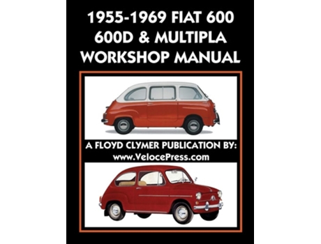 Livro 1955-1969 Fiat 600 - 600d Amp Multipla Factory Workshop Manual De Fiat S P A (inglês)
