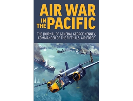 Livro Air War in the Pacific The Journal of General George Kenney, Commander of the Fifth US Air Force de George Kenney (Inglês)