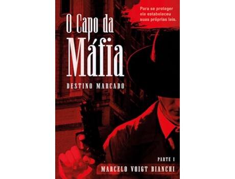Livro O Capo Da Máfia Destino Marcado - Parte 1 De Bianchi E Marcelo Voigt (português Do Brasil)
