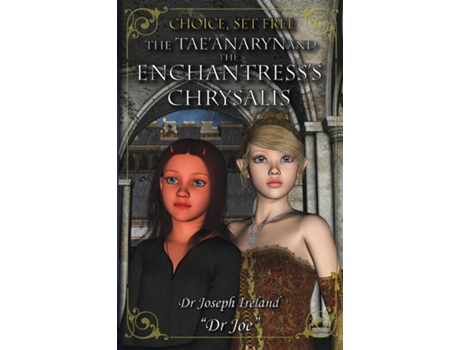 Livro The Taeanaryn and The Enchantresss Chrysalis de Dr Joe Ireland (Inglês)
