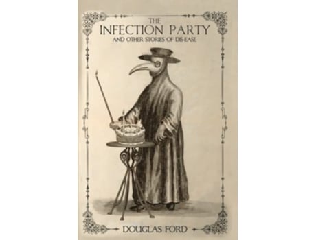Livro The Infection Party and Other Stories of Disease de Douglas Ford (Inglês)