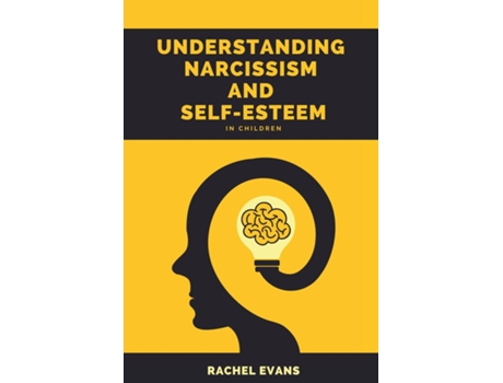 Livro UNDERSTANDING NARCISSISM AND SELF-ESTEEM IN CHILDREN de Rachel Evans (Inglês)
