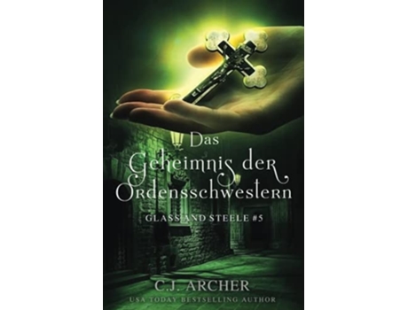 Livro Das Geheimnis Der Ordensschwestern Glass And Steele De Cj Archer (alemão)