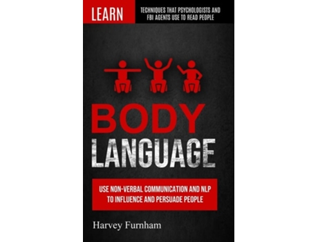 Livro Body Language Use Non-verbal Communication And Nlp To Influence And Persuade People de Harvey Furnham (Inglês)
