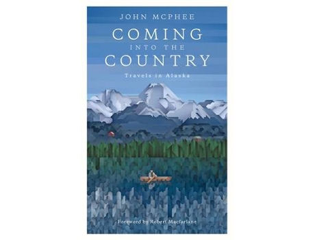 Livro coming into the country de john mcphee,robert macfarlane (inglês)