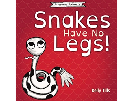 Livro Snakes Have No Legs A lighthearted book on how snakes get around by slithering Awesome Animals de Kelly Tills (Inglês)