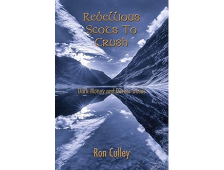 Livro Rebellious Scots To Crush De Ron Culley (inglês)
