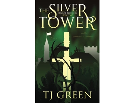 Livro The Silver Tower Arthurian Fantasy De Tj Green (inglês)
