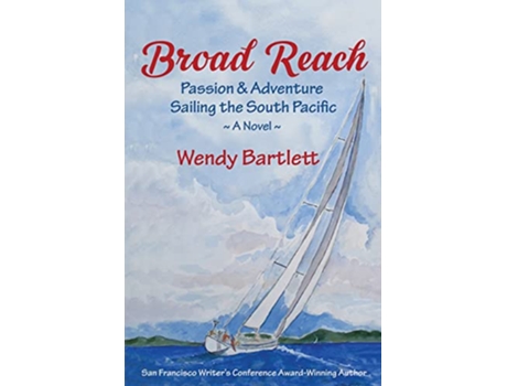 Livro Broad Reach Passion Adventure Sailing the South Pacific A Novel de Wendy Bartlett (Inglês)
