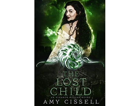 Livro The Lost Child An Eleanor Morgan Fantasy Adventure de Amy Cissell (Inglês)