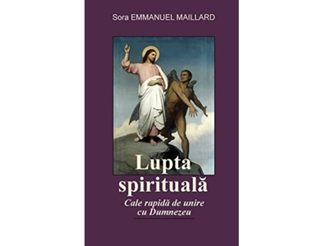 Livro Lupta Spirituala Cale Rapida De Unire Cu Dumnezeu De Sora Emmanuel Maillard (romeno)