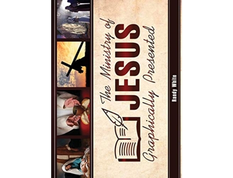 Livro The Ministry of Jesus Graphically Presented de Randy White Dr (Inglês - Capa Dura)