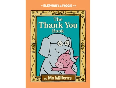Livro Thank You Book, TheAn Elephant and Piggie Book de Mo Willems (Inglês - Capa Dura)