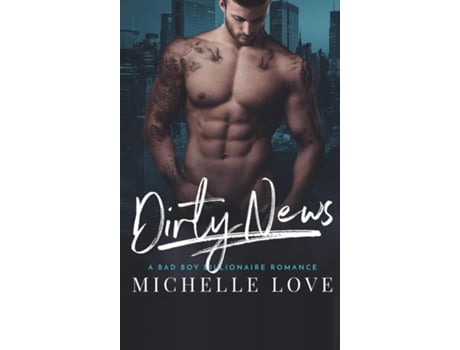 Livro Dirty News A Bad Boy Billionaire Romance De Michelle Love (inglês)