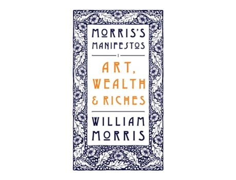 Livro Art, Wealth and Riches de William Morris (Inglês)