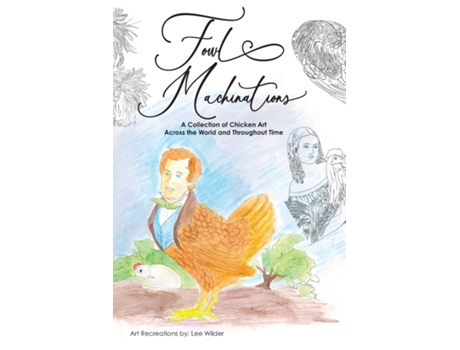 Livro Fowl Machinations A Collection of Chicken Art Across the World and Throughout Time de Lee Wilder (Inglês)