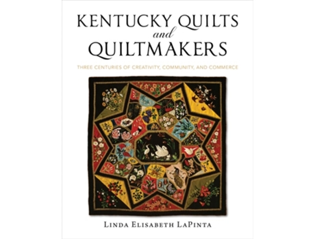 Livro Kentucky Quilts and Quiltmakers de Linda Elisabeth LaPinta (Inglês - Capa Dura)