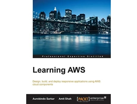 Livro Learning AWS Design build and deploy responsive applications using AWS cloud components de Aurobindo Sarkar Amit Shah (Inglês)