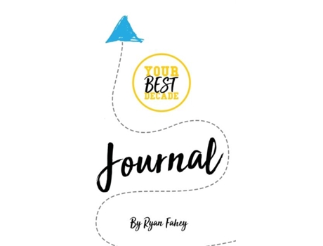 Livro Your Best Journal Create Your Best Decade One Page At A Time De Fahey, Ryan Et Al. (inglês)