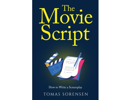 Livro The Movie Script How to Write a Screenplay de Tomas Sorensen (Inglês)