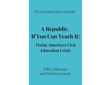 Livro Civic Education Crisis de Jeffrey Sikkenga e David Davenport (Inglês - Capa Dura)