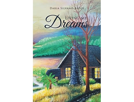 Livro Living My Dreams De Daria Silvano Bruce (inglês)