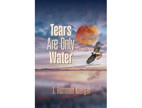 Livro Tears Are Only Water de J Herman Kleiger (Inglês)