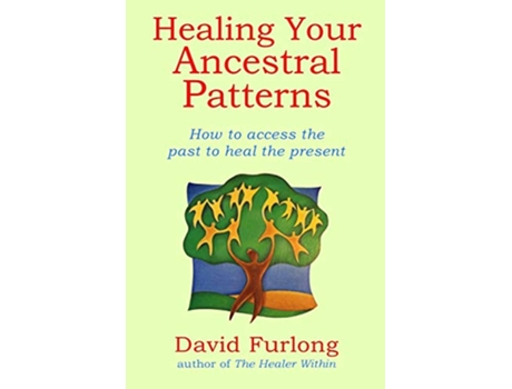 Livro Healing Your Ancestral Patterns de David Furlong (Inglês)