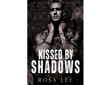 Livro Kissed by Shadows A Dark Forced Proximity Mafia Romance de Rosa Lee (Inglês)