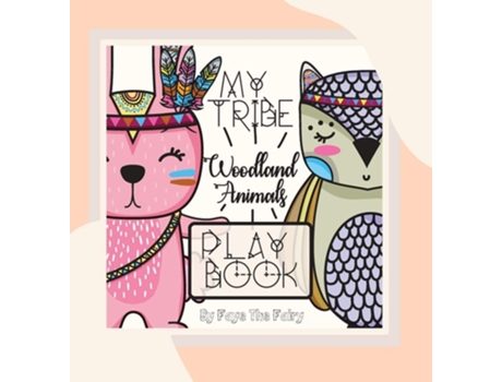 Livro My Tribe Woodland Animals Play Book De Faye The Fairy (inglês - Capa Dura)