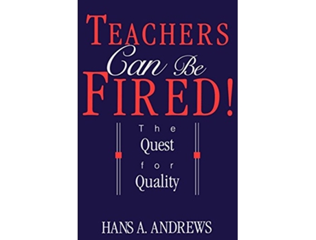 Livro Teachers Can Be Fired The Quest For Quality de Hans Andrews (Inglês)