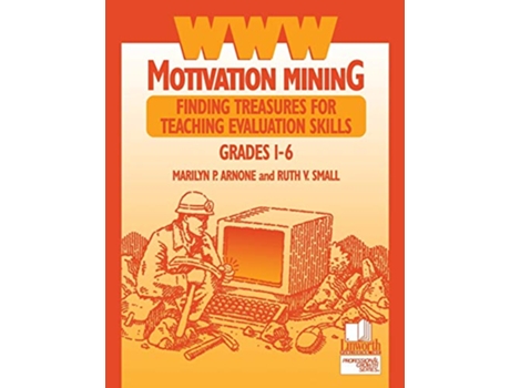 Livro WWW Motivation Mining Finding Treasures for Teaching Evaluation Skills Grades 16 Professional Growth de Marilyn P Arnone Ruth V Small (Inglês)